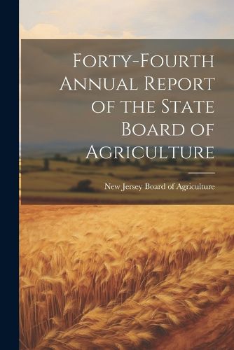 Cover image for Forty-fourth Annual Report of the State Board of Agriculture