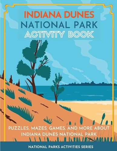 Cover image for Indiana Dunes National Park Activity Book: Puzzles, Mazes, Games, and More about Indiana Dunes National Park