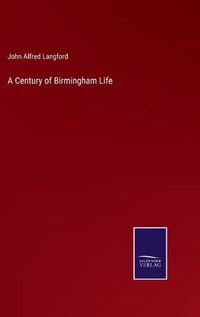 Cover image for A Century of Birmingham Life