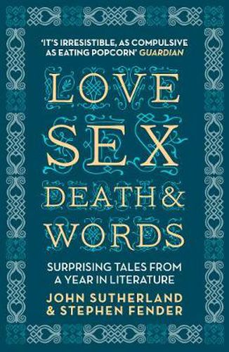 Cover image for Love, Sex, Death and Words: Surprising Tales From a Year in Literature