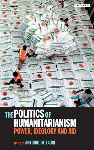 Cover image for The Politics of Humanitarianism: Power, Ideology and Aid