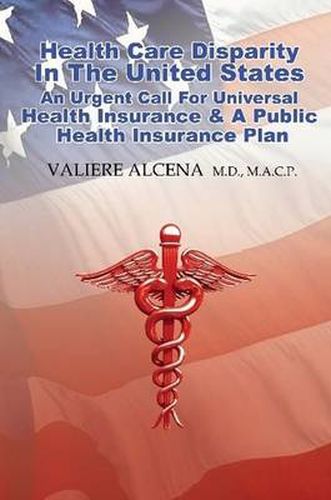 Cover image for Health Care in the United States an Urgent Call for Universal Health Insurance and A Public Health Insurance Plan