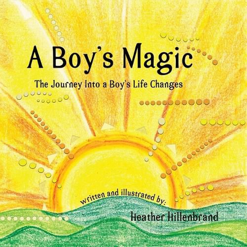 Cover image for A Boy's Magic: The Journey Into A Boy's Life Changes