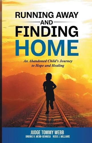 Cover image for Running Away and Finding Home: An Abandoned Child's Journey to Hope and Healing