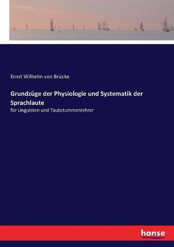 Grundzuge der Physiologie und Systematik der Sprachlaute: fur Linguisten und Taubstummenlehrer