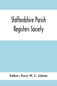 Cover image for Staffordshire Parish Registers Society; Deanery Of Newcastle Betley Parish Register