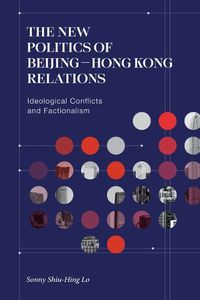 Cover image for The New Politics of Beijing-Hong Kong Relations