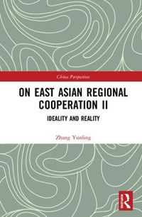 Cover image for On East Asian Regional Cooperation II: Ideality and Reality