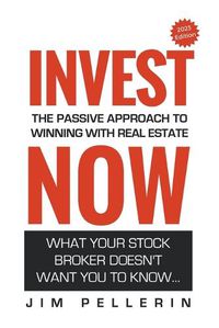 Cover image for Invest Now - The Passive Approach to Winning at Real Estate