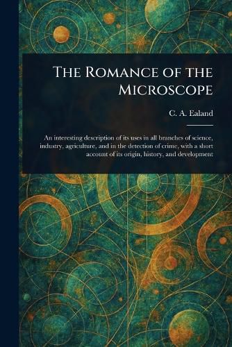 Cover image for The Romance of the Microscope