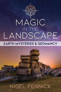 Cover image for Magic in the Landscape: Earth Mysteries and Geomancy