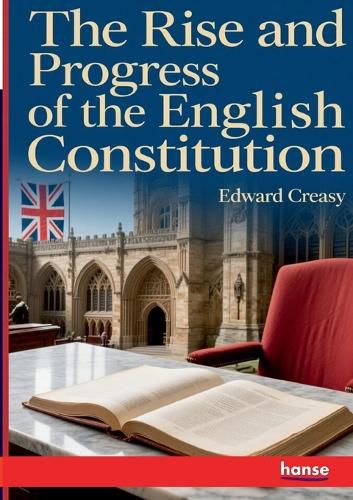 Cover image for The Rise and Progress of the English Constitution