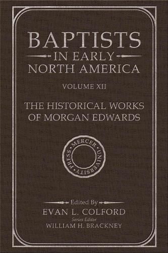 Baptists in Early North America - The Historical Works of Morgan Edwards