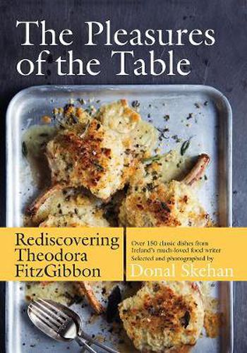 Cover image for The Pleasures of the Table: Rediscovering Theodora FitzGibbon