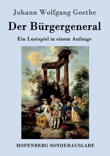 Cover image for Der Burgergeneral: Ein Lustspiel in einem Aufzuge
