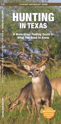 Cover image for Hunting in Texas: A Waterproof Folding Guide to What Novices Need to Know