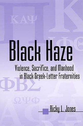 Cover image for Black Haze: Violence, Sacrifice, and Manhood in Black Greek-Letter Fraternities