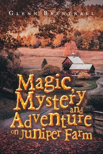 Cover image for Magic, Mystery and Adventure on Juniper Farm