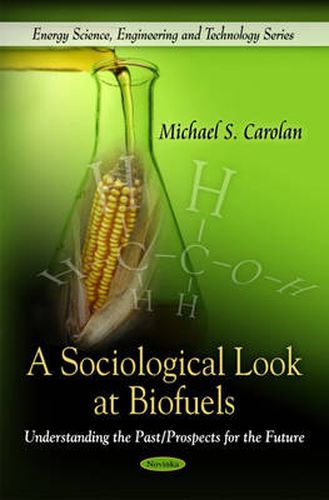 Cover image for Sociological Look at Biofuels: Understanding the Past / Prospects for the Future