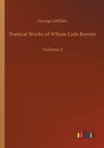 Cover image for Poetical Works of Wlliam Lisle Bowles: Volume 2