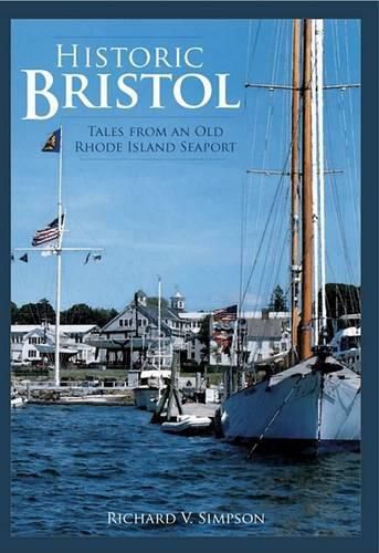 Cover image for Historic Bristol: Tales from an Old Rhode Island Seaport