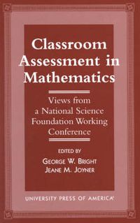 Cover image for Classroom Assessment in Mathematics: Views from a National Science Foundation Working Conference