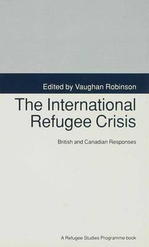 Cover image for The International Refugee Crisis: British and Canadian Responses