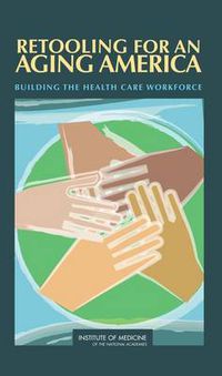 Cover image for Retooling for an Aging America: Building the Health Care Workforce