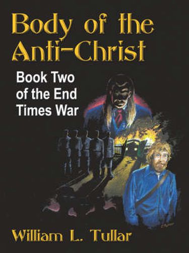 Cover image for Body of the Anti-Christ: Book Two of the End Times War