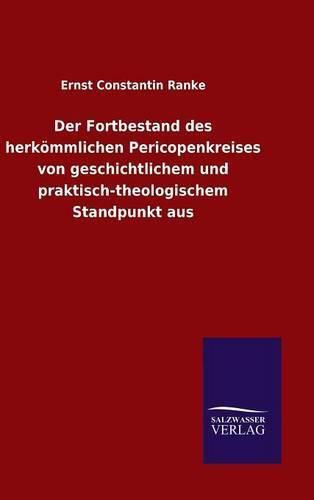 Cover image for Der Fortbestand des herkoemmlichen Pericopenkreises von geschichtlichem und praktisch-theologischem Standpunkt aus