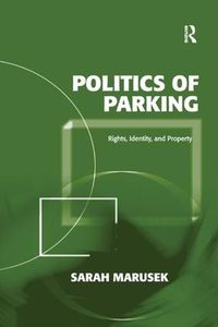 Cover image for Politics of Parking: Rights, Identity, and Property