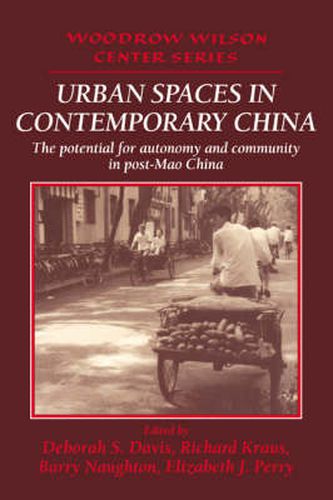 Cover image for Urban Spaces in Contemporary China: The Potential for Autonomy and Community in Post-Mao China