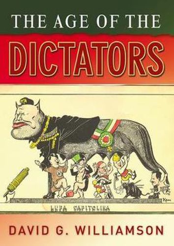 Cover image for The Age of the Dictators: A Study of the European Dictatorships, 1918-53