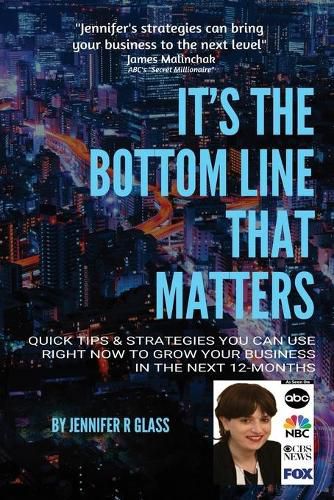 Cover image for It's the Bottom Line That Matters: Quick Tips & Strategies You Can Use Right Now to Grow Your Business in the Next 12-Months