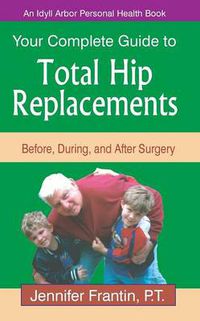 Cover image for Your Comp GT Total Hip Replace: Before, During, and After Surgery