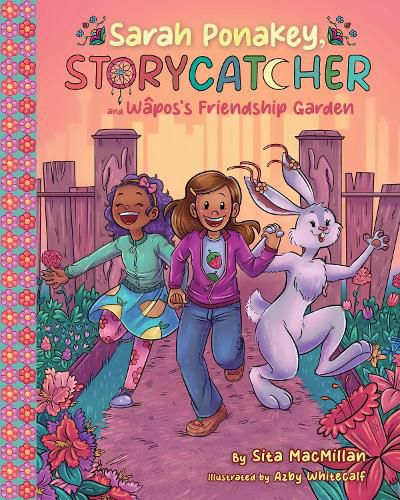 Cover image for Sarah Ponakey, Storycatcher, and Wpos's Friendship Garden