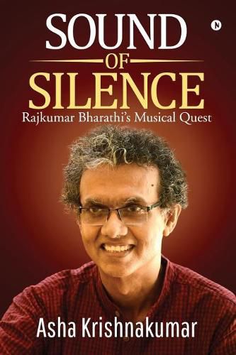 Cover image for Sound of Silence: Rajkumar Bharathi's Musical Quest