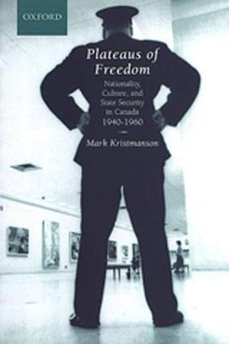 Cover image for Plateaus of Freedom: Nationality, Culture, and State Security in Canada, 1940-1960