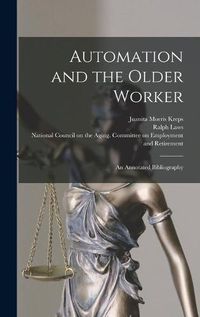 Cover image for Automation and the Older Worker; an Annotated Bibliography