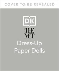 Cover image for The Met Dress Up Paper Dolls: 170 years of Unforgettable Fashion from The Metropolitan Museum of Art's Costume Institute