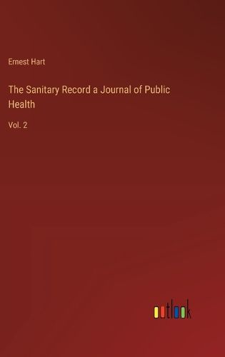 The Sanitary Record a Journal of Public Health