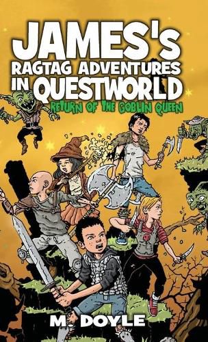 James's Ragtag Adventures in Questworld: Return of the Goblin Queen