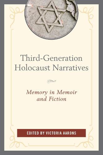 Third-Generation Holocaust Narratives: Memory in Memoir and Fiction