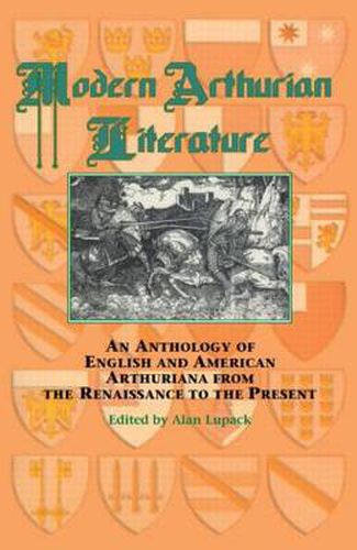 Cover image for Modern Arthurian Literature: An Anthology of English & American Arthuriana from the Renaissance to the Present