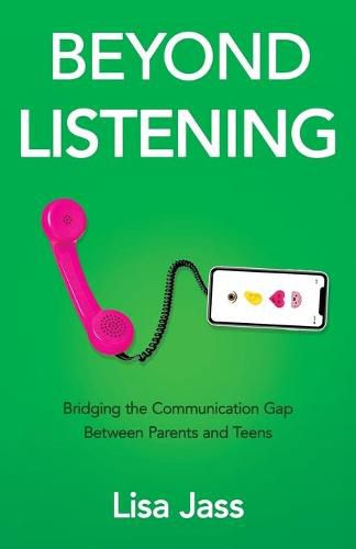 Cover image for Beyond Listening: Bridging the Communication Gap Between Parents and Teens