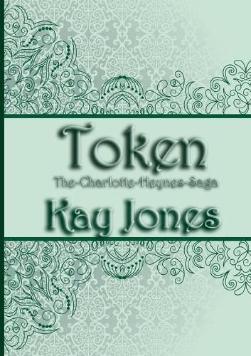 Token: The Charlotte Heynes Saga