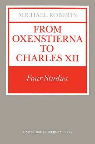 Cover image for From Oxenstierna to Charles XII: Four Studies