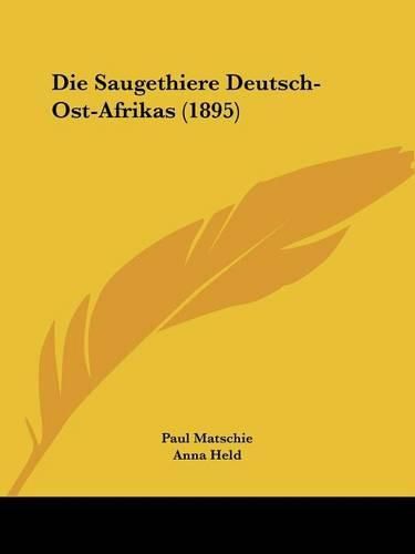 Cover image for Die Saugethiere Deutsch-Ost-Afrikas (1895)