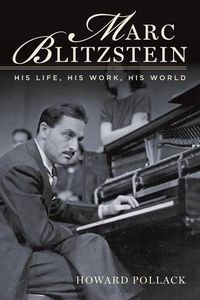 Cover image for Marc Blitzstein: His Life, His Work, His World
