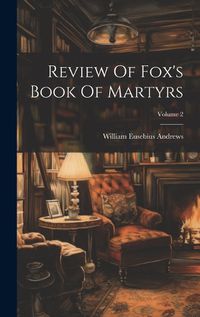 Cover image for Review Of Fox's Book Of Martyrs; Volume 2